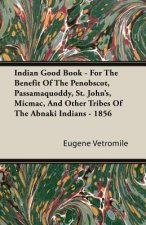 Indian Good Book - For The Benefit Of The Penobscot, Passamaquoddy, St. John's, Micmac, And Other Tribes Of The Abnaki Indians - 1856