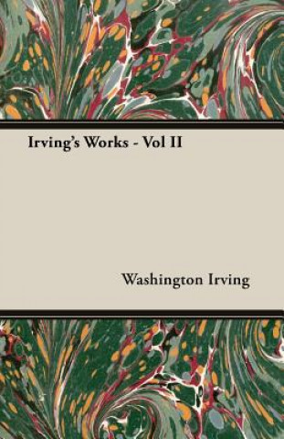 Irving's Works - Vol II