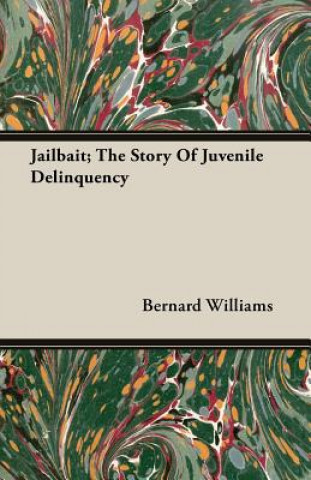 Jailbait; The Story Of Juvenile Delinquency