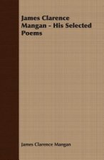 James Clarence Mangan - His Selected Poems