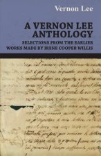 Vernon Lee Anthology - Selections from the Earlier Works Made by Irene Cooper Willis