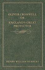 Oliver Cromwell - Or - England's Great Protector