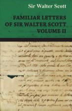 Familiar Letters Of Sir Walter Scott