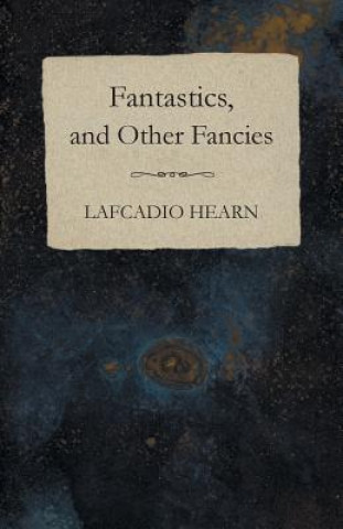 Fantastics, And Other Fancies