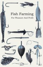 Fish Farming; For Pleasure And Profit