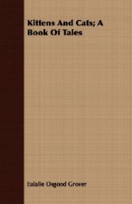 Kittens And Cats; A Book Of Tales