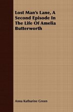 Lost Man's Lane, A Second Episode In The Life Of Amelia Butterworth