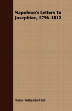 Napoleon's Letters To Josephine, 1796-1812