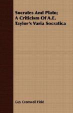 Socrates And Plato; A Criticism Of A.E. Taylor's Varia Socratica