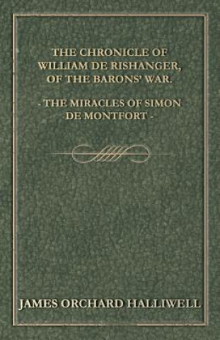 Chronicle Of William De Rishanger, Of The Barons' War, The Miracles Of Simon De Montfort