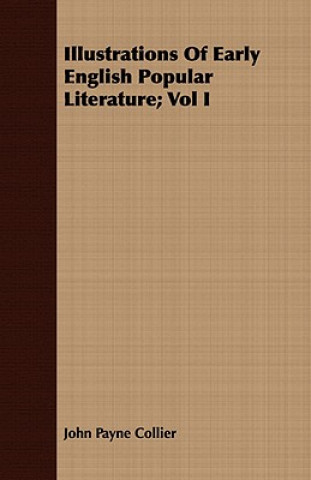 Illustrations of Early English Popular Literature; Vol I