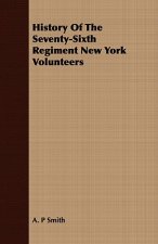 History Of The Seventy-Sixth Regiment New York Volunteers