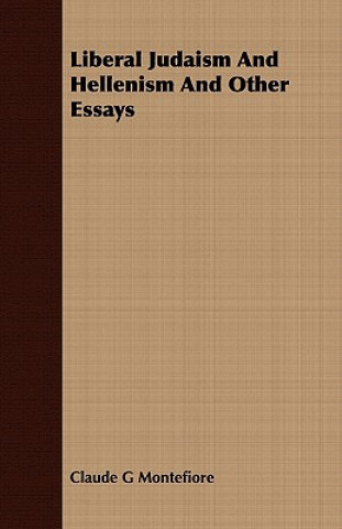 Liberal Judaism and Hellenism and Other Essays