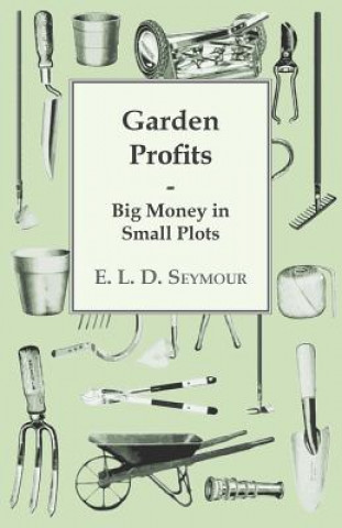 Garden Profits, Big Money In Small Plots