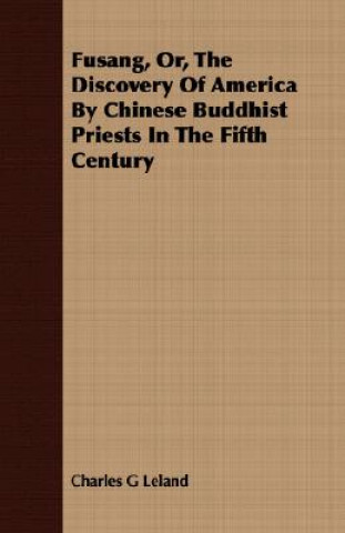 Fusang, Or, the Discovery of America by Chinese Buddhist Priests in the Fifth Century