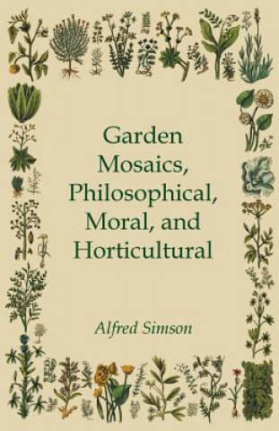 Garden Mosaics, Philosophical, Moral, and Horticultural