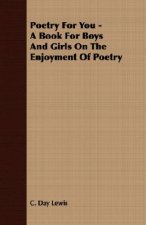 Poetry for You - A Book for Boys and Girls on the Enjoyment of Poetry