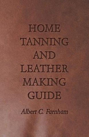 Home Tanning And Leather Making Guide