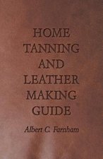 Home Tanning And Leather Making Guide