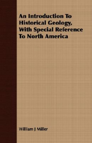 Introduction to Historical Geology, with Special Reference to North America
