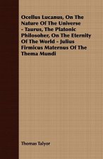 Ocellus Lucanus, On The Nature Of The Universe - Taurus, The Platonic Philosoher, On The Eternity Of The World - Julius Firmicus Maternus Of The Thema