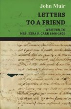 Letters To A Friend, Written To Mrs. Ezra S. Carr, 1866-1879