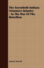 Seventieth Indiana Volunteer Infantry - In The War Of The Rebellion