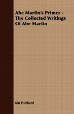 Abe Martin's Primer - The Collected Writings Of Abe Martin