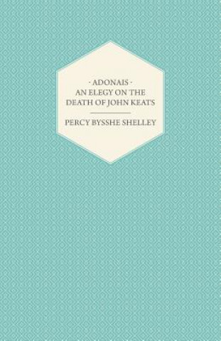 Adonais - An Elegy On The Death Of John Keats