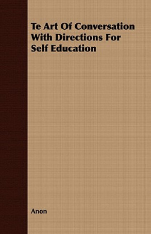 Te Art of Conversation with Directions for Self Education