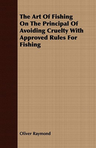 Art of Fishing on the Principal of Avoiding Cruelty with Approved Rules for Fishing