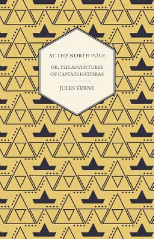 English at the North Pole; Or, Part I. of the Adventures of Captain Hatteras