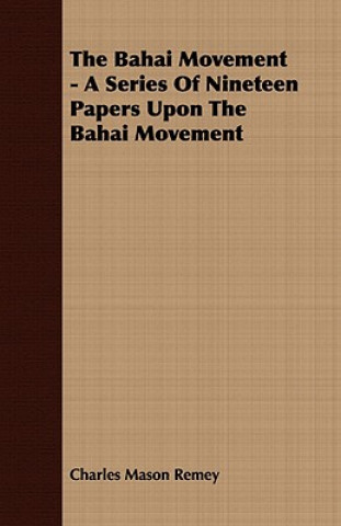 Bahai Movement - A Series of Nineteen Papers Upon the Bahai Movement