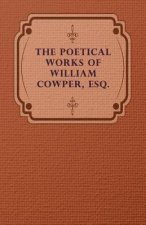 Poetical Works Of William Cowper, Esq.