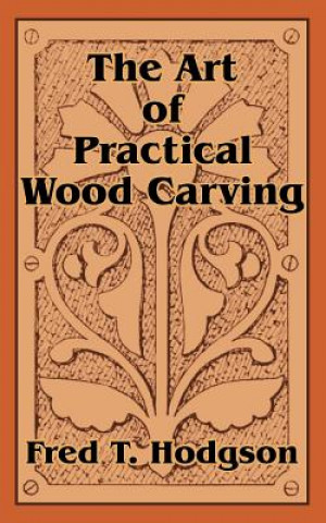 Art of Practical Wood Carving