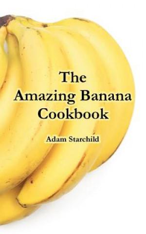 Amazing Banana Cookbook
