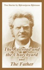 Railroad and the Churchyard and The Father (Two Stories)