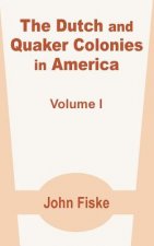 Dutch and Quaker Colonies in America (Volume One)