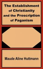 Establishment of Christianity and the Proscription of Paganism