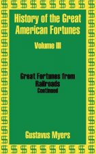 History of the Great American Fortunes (Volume Three)