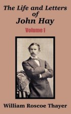 Life and Letters of John Hay (Volume I)