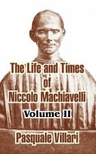 Life and Times of Niccolo Machiavelli (Volume II)
