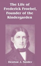 Life of Frederick Froebel, Founder of the Kindergarden