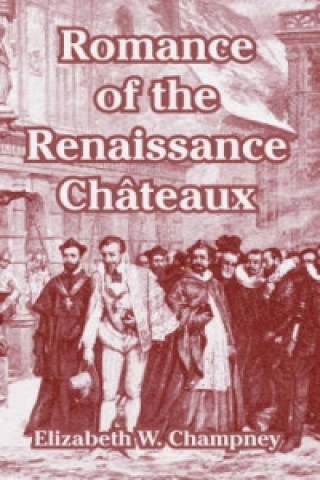 Romance of the Renaissance Chateaux