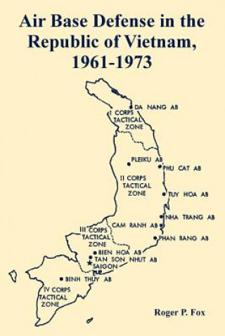 Air Base Defense in the Republic of Vietnam, 1961-1973 (Roger P Fox)(Brožovaná)