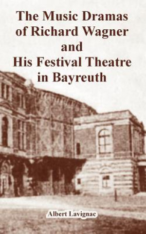 Music Dramas of Richard Wagner and His Festival Theatre in Bayreuth