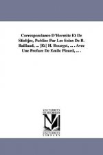 Correspondance D'Hermite Et de Stieltjes, Publiee Par Les Soins de B. Baillaud, ... [Et] H. Bourget, ... . Avec Une Preface de Emile Picard, ... .