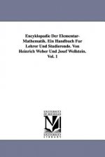 Encyklopadie Der Elementar-Mathematik. Ein Handbuch Fur Lehrer Und Studierende. Von Heinrich Weber Und Josef Wellstein. Vol. 1