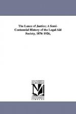 Lance of Justice; A Semi-Centennial History of the Legal Aid Society, 1876-1926,