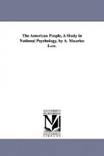 American People, a Study in National Psychology, by A. Maurice Low.